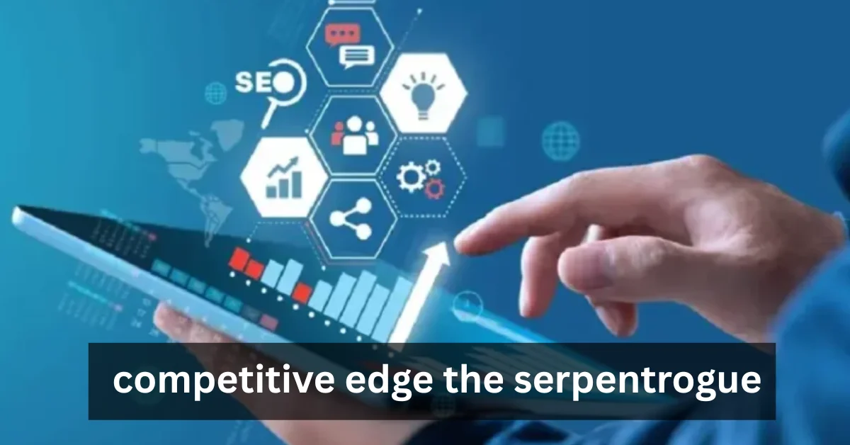 Unlocking Your competitive edge the serpentrogue: The Serpentrogue’s Secrets